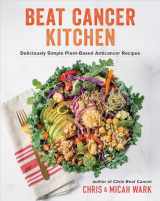 9781401961961-1401961967-Beat Cancer Kitchen: Deliciously Simple Plant-Based Anticancer Recipes