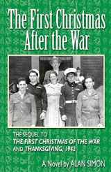 9780985754792-0985754796-The First Christmas After the War (An American Family's Wartime Saga)