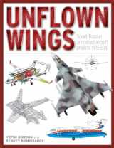 9781906537340-1906537348-Unflown Wings: Soviet and Russian Unrealised Aircraft Projects 1925-2010