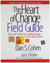 9781591397755-1591397758-The Heart of Change Field Guide: Tools And Tactics for Leading Change in Your Organization