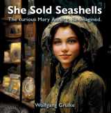 9781916039452-1916039456-She Sells Seashells. The curious Mary Anning re-imagined.