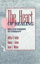9780787900267-0787900265-The Heart of Healing: Relationships in Therapy
