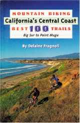 9780938665595-0938665596-Mountain Biking California's Central Coast Best 100 Trails