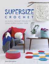 9781446306598-1446306593-Supersize Crochet: 20 quick crochet projects using super chunky yarn