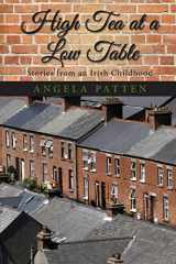 9781949066012-1949066010-High Tea at a Low Table: Stories from an Irish Childhood