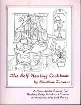 9780945668152-0945668155-The Self-Healing Cookbook: Whole Foods To Balance Body, Mind and Moods