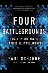 9781324074779-1324074779-Four Battlegrounds: Power in the Age of Artificial Intelligence