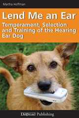 9781617811210-1617811211-Lend Me an Ear: Temperament, Selection and Training of the Hearing Ear Dog
