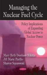 9781604565638-1604565632-Managing the Nuclear Fuel Cycle: Policy Implications of Expanding Global Access to Nuclear Power