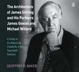9781138252295-1138252298-The Architecture of James Stirling and His Partners James Gowan and Michael Wilford: A Study of Architectural Creativity in the Twentieth Century