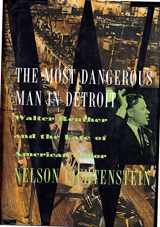 9780465090808-046509080X-The Most Dangerous Man In Detroit: Walter Reuther And The Fate Of American Labor