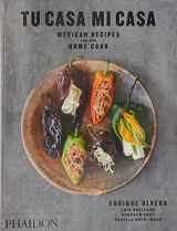 9780714879789-0714879789-Tu Casa Mi Casa: Mexican Recipes for the Home Cook (Signed Edition)