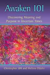 9781476682310-1476682313-Awaken 101: Discovering Meaning and Purpose in Uncertain Times