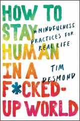 9780062857583-0062857584-How to Stay Human in a F*cked-Up World: Mindfulness Practices for Real Life