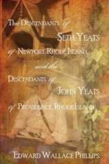 9781440102073-1440102074-The Descendants Of Seth Yeats (or Yates) Of Newport, Rhode Island, and the Descendants Of John Yeats (or Yates) Of Providence, Rhode Island