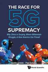 9789811222719-9811222711-Race For 5G Supremacy, The: Why China Is Surging, Where Millennials Struggle, & How America Can Prevail