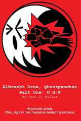 9781518643200-1518643205-Albrecht Drue, ghostpuncher. Part One: O.G.P