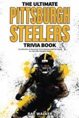 9781953563064-1953563066-The Ultimate Pittsburgh Steelers Trivia Book: A Collection of Amazing Trivia Quizzes and Fun Facts for Die-Hard Steelers Fans!