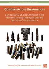9781803273600-1803273607-Obsidian Across the Americas: Compositional Studies Conducted in the Elemental Analysis Facility at the Field Museum of Natural History (Archaeopress Pre-columbian Archaeology, 17)