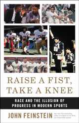 9780316540933-0316540935-Raise a Fist, Take a Knee: Race and the Illusion of Progress in Modern Sports