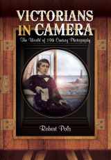 9781473823341-147382334X-Victorians in Camera: The World of 19th Century Studio Photography