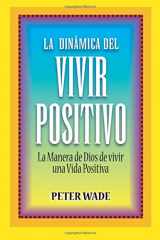 9780909362300-0909362300-La Dinámica del Vivir Positivo: La manera de Dios de vivir una Vida Positiva (Spanish Edition)