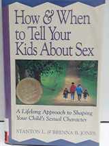 9780891097518-0891097511-How & When to Tell Your Kids About Sex : A Lifelong Approach to Shaping Your Child's Sexual Character