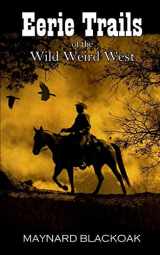 9781535584159-1535584157-Eerie Trails of the Wild Weird West