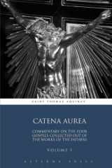 9781785160110-1785160117-Catena Aurea: Commentary On the Four Gospels Collected Out of the Works of the Fathers: Volume 1 (4 Volumes)