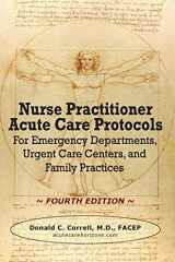 9780990686040-0990686043-Nurse Practitioner Acute Care Protocols - FOURTH EDITION: For Emergency Departments, Urgent Care Centers, and Family Practices