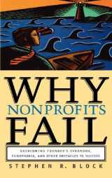 9780787964092-0787964093-Why Nonprofits Fail: Overcoming Founder's Syndrome, Fundphobia and Other Obstacles to Success