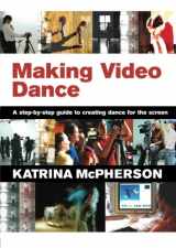9780415379502-0415379504-Making Video Dance: A Step-by-Step Guide to Creating Dance for the Screen