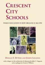 9781935754152-1935754157-Crescent City Schools: Public Education in New Orleans, 1841-1991