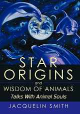 9781452052465-1452052468-Star Origins and Wisdom of Animals: Talks with Animal Souls