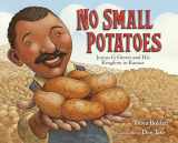 9780385752763-0385752768-No Small Potatoes: Junius G. Groves and His Kingdom in Kansas