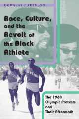 9780226318561-0226318567-Race, Culture, and the Revolt of the Black Athlete: The 1968 Olympic Protests and Their Aftermath