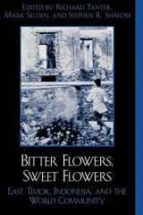 9780742509689-0742509680-Bitter Flowers, Sweet Flowers: East Timor, Indonesia, and the World Community (War and Peace Library)