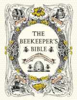 9781584799184-1584799188-The Beekeeper's Bible: Bees, Honey, Recipes & Other Home Uses