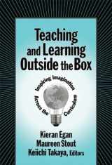 9780807747810-0807747815-Teaching and Learning Outside the Box: Inspiring Imagination Across the Curriculum