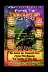 9781462884520-1462884520-What Should You Do Before The Tribulation Age Of 42