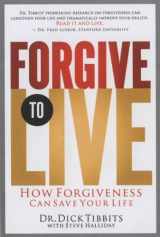 9781591455431-159145543X-Forgive to Live: How Practicing 3 Levels of Forgiveness Will Save Your Life