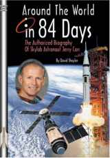 9781894959407-189495940X-Around the World in 84 Days: The Authorized Biography of Skylab Astronaut Jerry Carr (Apogee Books Space Series)