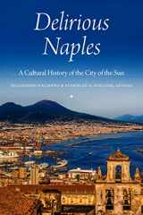 9780823279982-0823279987-Delirious Naples: A Cultural History of the City of the Sun
