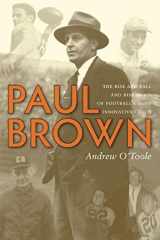 9781578603190-1578603196-Paul Brown: The Rise and Fall and Rise Again of Football's Most Innovative Coach