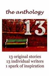 9781492851554-1492851558-13 The Anthology: 13 original stories, 13 individual writers, 1 spark of inspiration (The 13 Project)