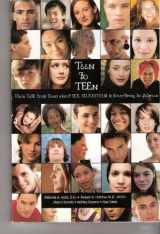 9780963887566-0963887564-Teen to Teen; Plain Talk From Teens about Sex, Self-esteem, and Everything In Between