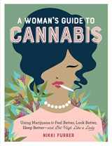 9781523502004-1523502002-A Woman's Guide to Cannabis: Using Marijuana to Feel Better, Look Better, Sleep Better–and Get High Like a Lady
