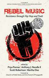 9781623969103-1623969107-Rebel Music: Resistance Through Hip Hop and Punk (Critical Constructions: Studies on Education and Society)