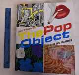 9780847839674-0847839672-The Pop Object: The Still Life Tradition in Pop Art