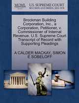 9781270416296-1270416294-Brockman Building Corporation, Inc., a Corporation, Petitioner, v. Commissioner of Internal Revenue. U.S. Supreme Court Transcript of Record with Supporting Pleadings